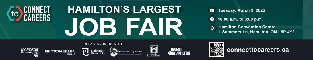 A poster for Connect to Careers Job Fair. McMasters Largest Job Fair.
Tuesday, March 3, 2026 from 10:00 a.m. to 3:00 p.m. at the Hamilton Convention Centre. (1 Summers Lane, Hamilton)
In partnership with Redeemer University, Mohawk College, McMaster University and Workforce Planning Hamilton. Sponsored by Invest in Hamilton